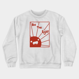 Be the light you want to see! Crewneck Sweatshirt